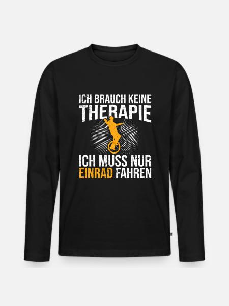 Einrad Therapie Spruch - Männer Premium Bio Langarmshirt - Schwarz