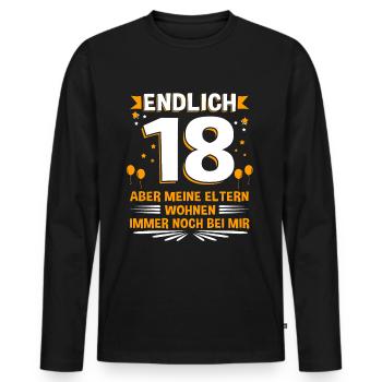 Endlich 18 aber meine Eltern wohnen immer noch ... - Männer Premium Bio Langarmshirt - Schwarz - Vorne - Nico (187cm)