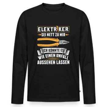 Elektriker - Sei nett zu mir - Ich könnte es wie.. - Männer Premium Bio Langarmshirt - Schwarz - Vorne - Nico (187cm)