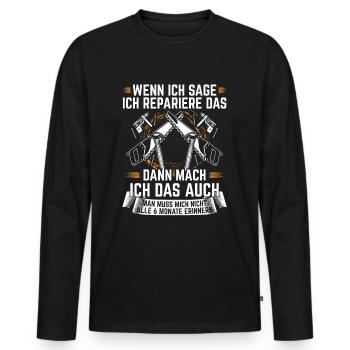 Wenn ich sage ich repariere das dann mach ich das - Männer Premium Bio Langarmshirt - Schwarz - Vorne - Nico (187cm)