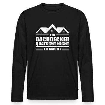 Ein Dachdecker quatscht nicht Bau Arbeit - Männer Premium Bio Langarmshirt - Schwarz - Vorne - Nico (187cm)