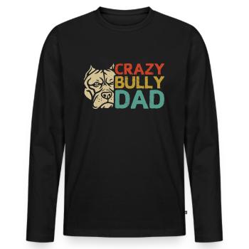Bully Dad American Bully Hundehalter Geschenk - Männer Premium Bio Langarmshirt - Schwarz - Vorne - Nico (187cm)