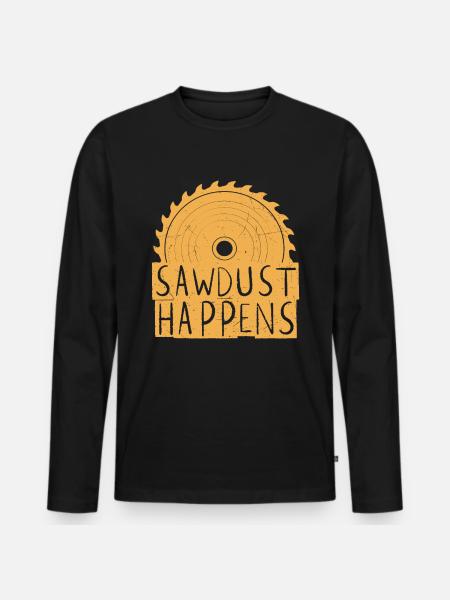 Sawdust Happens - Men's Premium Organic Long Sleeve Shirt - black