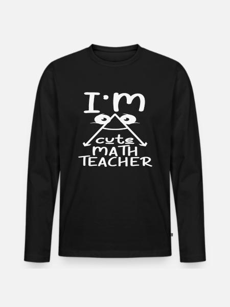 I'm Cute Math Teacher Maths - Men's Premium Organic Long Sleeve Shirt - black