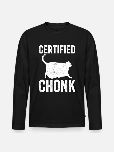 Chonk Meme Cat Certified Chonk - Men's Premium Organic Long Sleeve Shirt - black