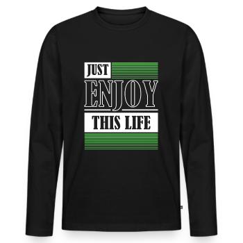 Just Enjoy This Life Enjoy Your Life - Men's Premium Organic Long Sleeve Shirt - black - Front - Nico (187cm)