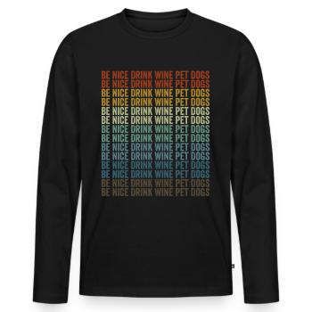 Be Nice Drink Wine Pet Dogs Wine Drinker - Men's Premium Organic Long Sleeve Shirt - black - Front - Nico (187cm)