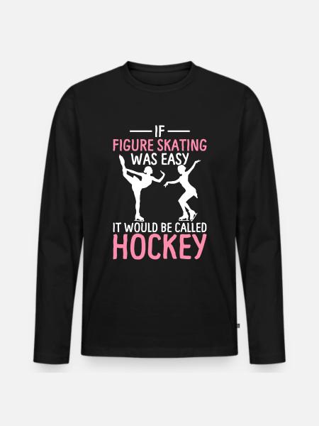 Figure Skating Called Hockey Skaters - Men's Premium Organic Long Sleeve Shirt - black