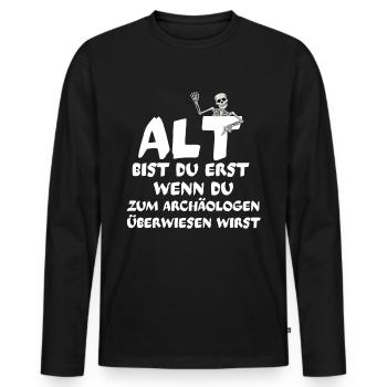 Alt bist du erst wenn du archäologen überwiesen - Männer Premium Bio Langarmshirt - Schwarz - Vorne - Nico (187cm)