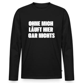 Workaholic Ohne mich laeuft nichts Arbeit - Männer Premium Bio Langarmshirt - Schwarz - Vorne - Nico (187cm)