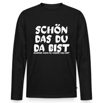 Schön das du da bist schöner wenn du weg bist - Männer Premium Bio Langarmshirt - Schwarz - Vorne - Nico (187cm)