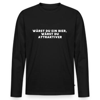 Wärst du ein Bier wärst du Attraktiver - Männer Premium Bio Langarmshirt - Schwarz - Vorne - Nico (187cm)