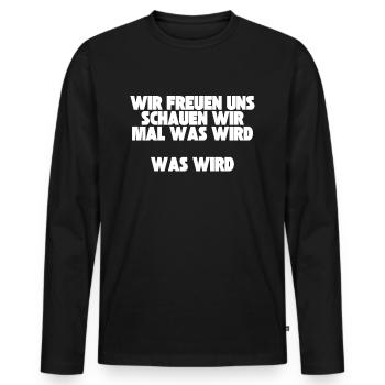 Meme Schauen wir mal was wird - Männer Premium Bio Langarmshirt - Schwarz - Vorne - Nico (187cm)