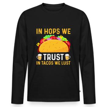 In Hops We Trust in Tacos We Lust - Männer Premium Bio Langarmshirt - Schwarz - Vorne - Nico (187cm)