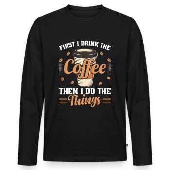 First I drink coffee and then I do things - Men's Premium Organic Long Sleeve Shirt - black - Front - Nico (187cm)