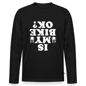 Is My Bike Ok? Humorous biker saying - Men's Premium Organic Long Sleeve Shirt - black - Front - Nico (187cm)