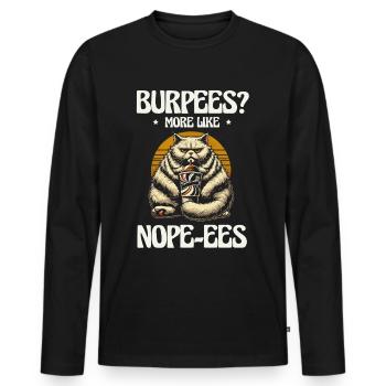 Burpees are similar to nope-ees, fitness humor, workout - Men's Premium Organic Long Sleeve Shirt - black - Front - Nico (187cm)