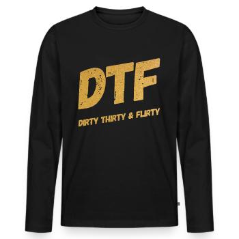 Dirty Thirty Flirty DTF 30th Birthday - Men's Premium Organic Long Sleeve Shirt - black - Front - Nico (187cm)