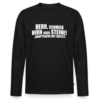 Herr, schmeiß Hirn oder Steine! - Männer Premium Bio Langarmshirt - Schwarz - Vorne - Nico (187cm)