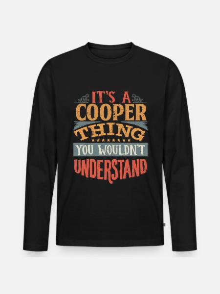 It's A Cooper Thing You Wouldn't Understand - - Men's Premium Organic Long Sleeve Shirt - black