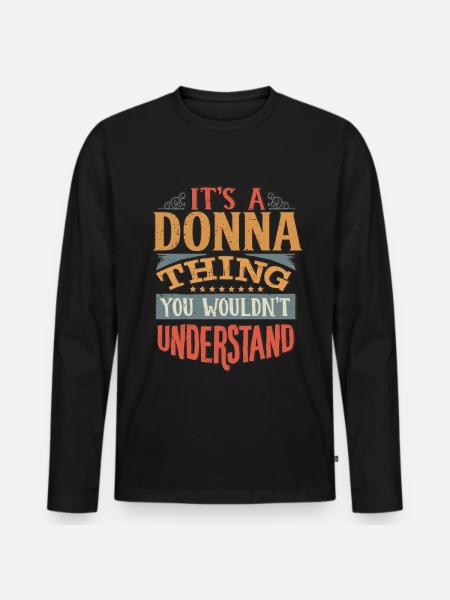 Det är en Donna sak du inte skulle förstå - Donna - Ekologisk långärmad premium-T-shirt herr - svart