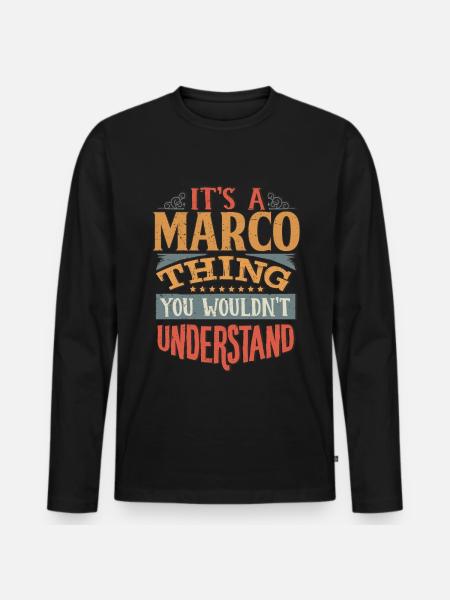 It's A Marco Thing You Wouldnt Understand - Marco - Men's Premium Organic Long Sleeve Shirt - black
