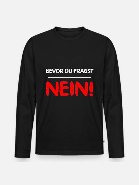 Before you ask No - Men's Premium Organic Long Sleeve Shirt - black