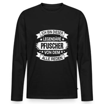 Pfuscher Legendär Spruch - Männer Premium Bio Langarmshirt - Schwarz - Vorne - Nico (187cm)