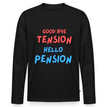 Goodbye Tension Hello Pension - Men's Premium Organic Long Sleeve Shirt - black - Front - Nico (187cm)