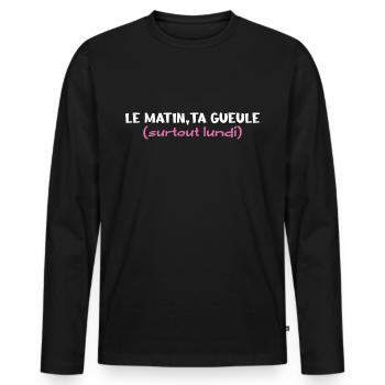 le matin, ta gueule .surtout lundi - T-shirt manches longues Premium bio Homme - noir - Devant - Nico (187cm)