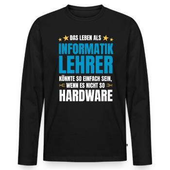 Informatiklehrer Spruch Informatik Spruch Hardware - Männer Premium Bio Langarmshirt - Schwarz - Vorne - Nico (187cm)
