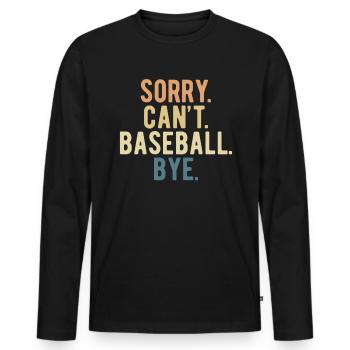 Sorry. Can´t. Baseball. Bye. - Männer Premium Bio Langarmshirt - Schwarz - Vorne - Nico (187cm)