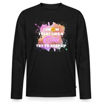 I Know I Play Like A Girl Try To Keep Up - Männer Premium Bio Langarmshirt - Schwarz - Vorne - Nico (187cm)