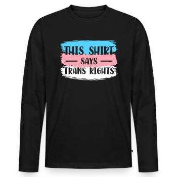 This Shirt Says Trans Rights Transsexual Gift - Men's Premium Organic Long Sleeve Shirt - black - Front - Nico (187cm)