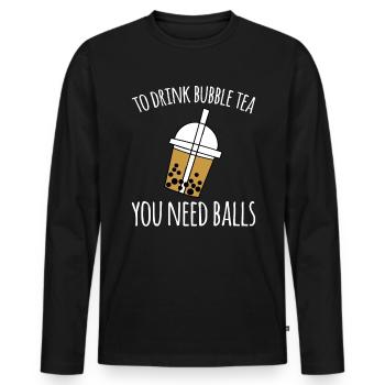 To Drink Bubble Tea You Need Balls Shirt - Men's Premium Organic Long Sleeve Shirt - black - Front - Nico (187cm)