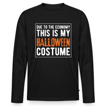 Due To The Economy This Is My Halloween Costume - Men's Premium Organic Long Sleeve Shirt - black - Front - Nico (187cm)