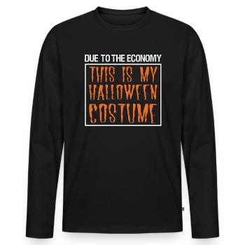 Due To The Economy This Is My Halloween Costume - Men's Premium Organic Long Sleeve Shirt - black - Front - Nico (187cm)