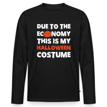 Due To The Economy This Is My Halloween Costume - Men's Premium Organic Long Sleeve Shirt - black - Front - Nico (187cm)