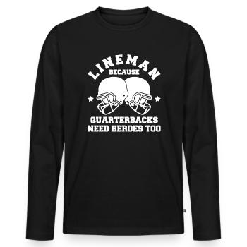 Lineman Because Quarterbacks Need Heros Too - Männer Premium Bio Langarmshirt - Schwarz - Vorne - Nico (187cm)