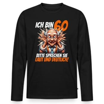 ICH BIN 60 BITTE SPRECHEN SIE LAUT UND DEUTLICH - Männer Premium Bio Langarmshirt - Schwarz - Vorne - Nico (187cm)