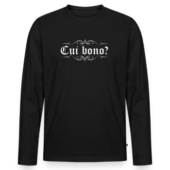 Lateinische Spruch - Cui Bono - Männer Premium Bio Langarmshirt - Schwarz - Vorne - Nico (187cm)