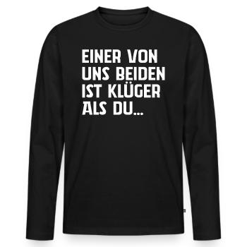 Einer Von Uns Beiden Ist Klüger Als Du - Männer Premium Bio Langarmshirt - Schwarz - Vorne - Nico (187cm)