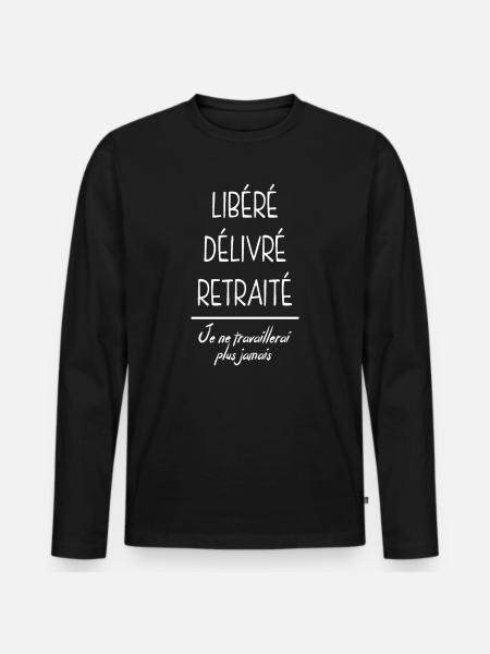 Libéré Délivré Retraite - T-shirt manches longues Premium bio Homme - noir