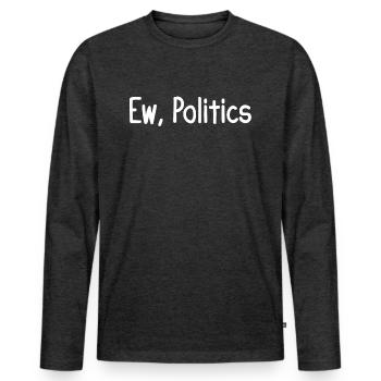 Ew, Politics - Men's Premium Organic Long Sleeve Shirt - heather anthracite - Front - Nico (187cm)