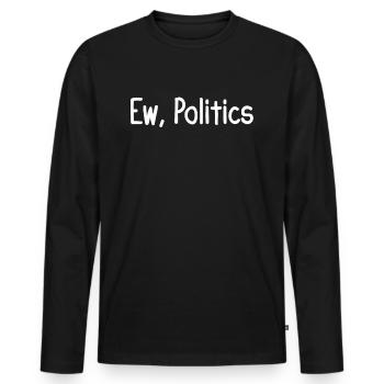 Ew, Politics - Men's Premium Organic Long Sleeve Shirt - black - Front - Nico (187cm)