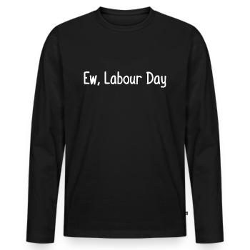 Ew, Labor Day - Men's Premium Organic Long Sleeve Shirt - black - Front - Nico (187cm)