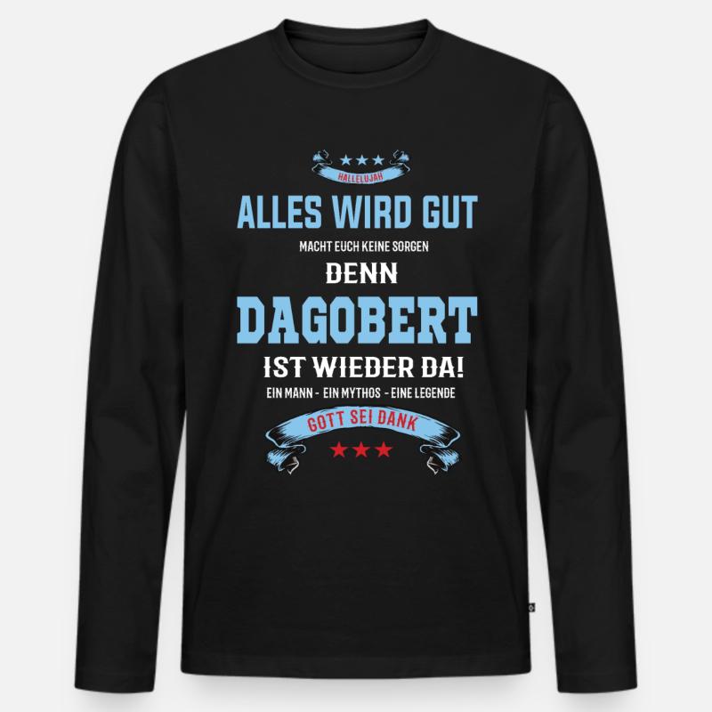 alles wird gut denn Dagobert Ist da T-Shirt - Männer Premium Bio Langarmshirt - Schwarz