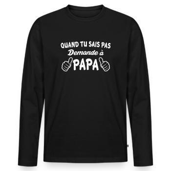 Quand tu sais pas demande à papa idée cadeau papa - T-shirt manches longues Premium bio Homme - noir - Devant - Nico (187cm)