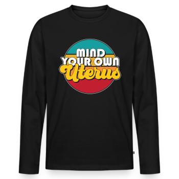 Denken Sie an Ihre eigene Gebärmutter -Frauenrecht - Männer Premium Bio Langarmshirt - Schwarz - Vorne - Nico (187cm)