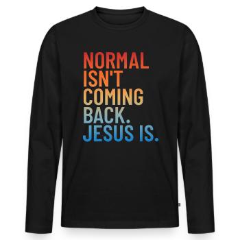 Normal kommt nicht zur�ck Jesus ist - Männer Premium Bio Langarmshirt - Schwarz - Vorne - Nico (187cm)
